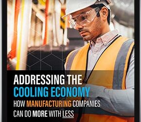 Addressing the Cooling Economy: How Manufacturing Companies Can Do More With Less